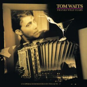 Tom Waits – Franks Wild Years