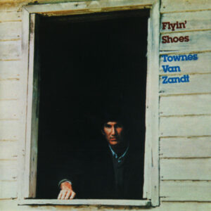 Townes Van Zandt – Flyin' Shoes