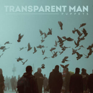 Transparent Man – Puppets