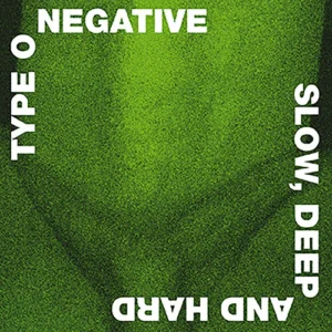 Type O Negative – Slow, Deep And Hard