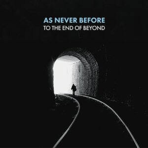 As Never Before - To The End Of Beyond