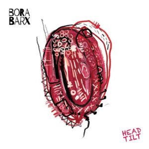 Bora Barx - Head Tilt