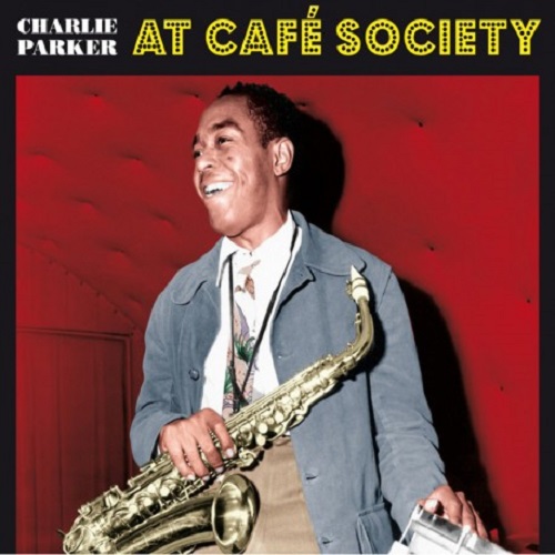 Charlie Parker - At Café Society