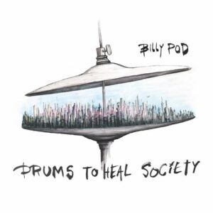 Billy Pod - Drums To Heal Society