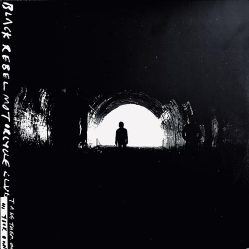 Black Rebel Motorcycle Club - Take Them On, On Your Own