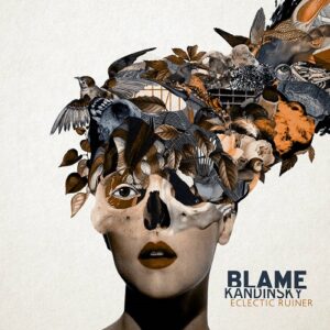 Blame Kandinsky - Eclectic Ruiner