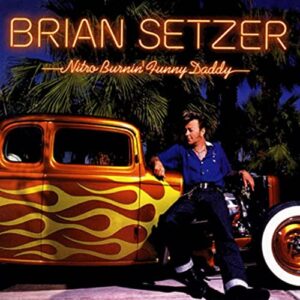 Brian Setzer - Nitro Burnin’ Funny Daddy