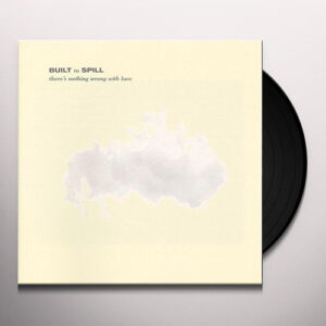 Built To Spill - There's Nothing Wrong With Love