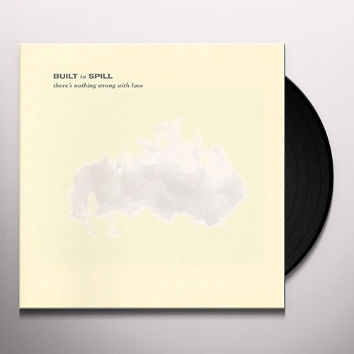 Built To Spill - There's Nothing Wrong With Love