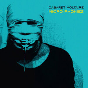 Cabaret Voltaire - Micro-Phonies