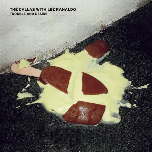 The Callas with Lee Ranaldo - Trouble And Desire