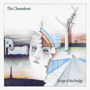 The Chameleons - Script Of The Bridge