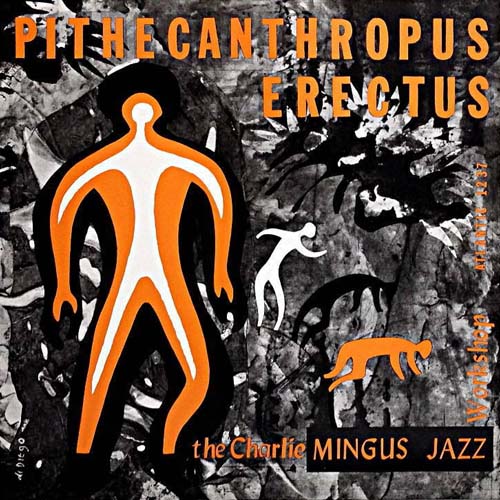 Charles Mingus - Pithecanthropus Erectus