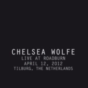 Chelsea Wolfe - Live At Roadburn 2012