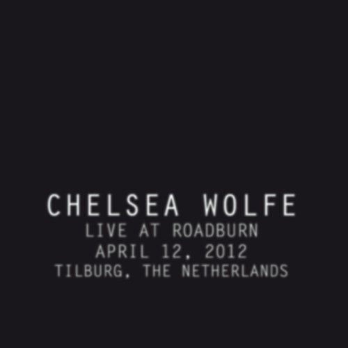Chelsea Wolfe - Live At Roadburn 2012