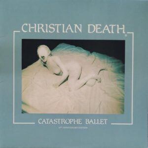 Christian Death - Catastrophe Ballet