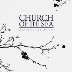 Church Of The Sea - Anywhere But Desert