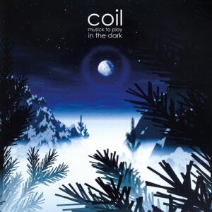 Coil - Musick To Play In The Dark