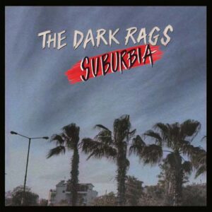 The Dark Rags - Suburbia