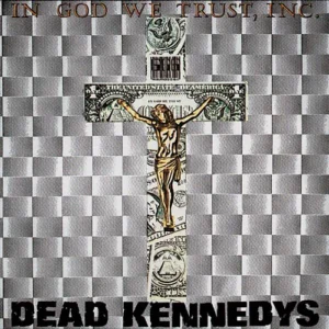 Dead Kennedys – In God We Trust, Inc.