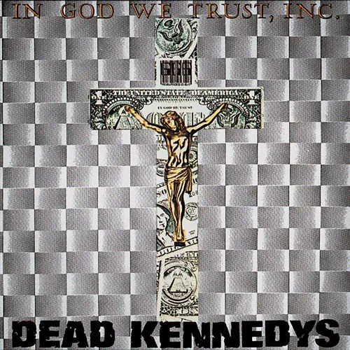 Dead Kennedys – In God We Trust, Inc.