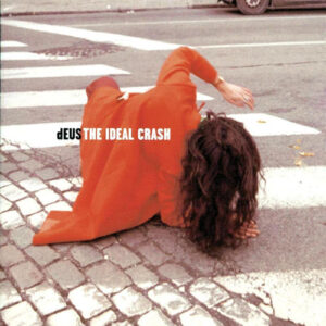 dEUS - The Ideal Crash (20th Anniversary Edition)
