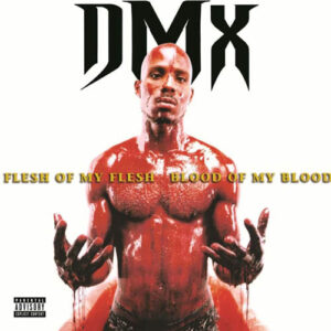 DMX - Flesh Of My Flesh Blood Of My Blood
