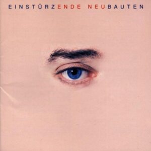 Einstürzende Neubauten – Ende Neu