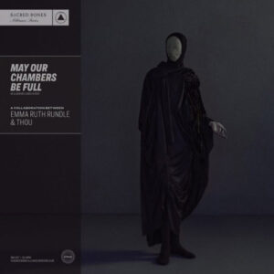 Emma Ruth Rundle & Thou - May Our Chambers Be Full