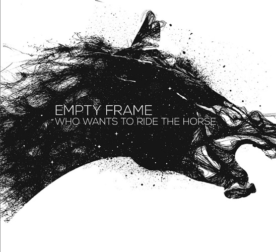 Empty Frame - Who Wants To Ride The Horse