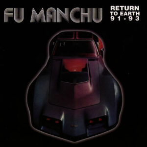 Fu Manchu - Return To Earth 91-93