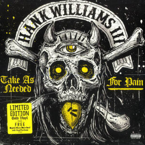 Hank Williams III - Take As Needed For Pain