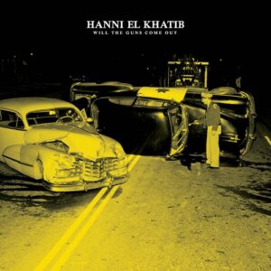 Hanni El Khatib - Will The Guns Come Out