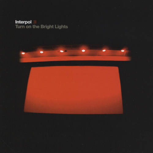 Interpol - Turn On The Bright Lights