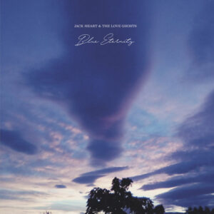 Jack Heart & The Love Ghosts - Blue Eternity