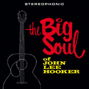 John Lee Hooker - The Big Soul