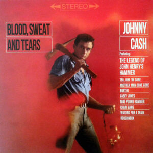 Johnny Cash - Blood, Sweat And Tears
