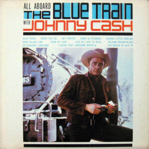 Johnny Cash - All Aboard The Blue Train
