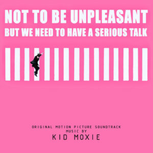 Kid Moxie - Not To Be Unpleasant