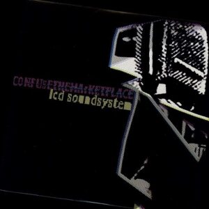 LCD Soundsystem - Confuse The Marketplace