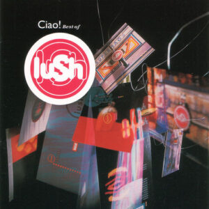 Lush - Ciao! Best of