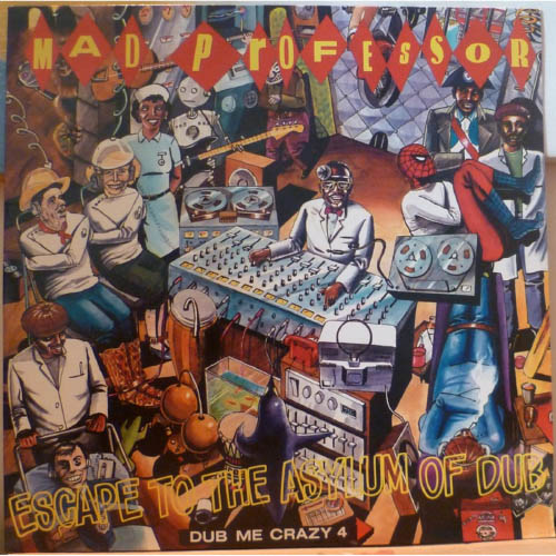Mad Professor - Escape To The Asylum Of Dub
