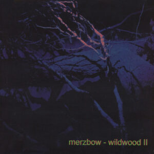 Merzbow - Wildwood II