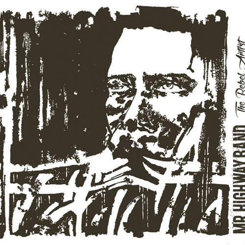 Mr Highway Band - The Rebel Artist