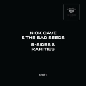 Nick Cave & The Bad Seeds - B-Sides & Rarities (Part II)
