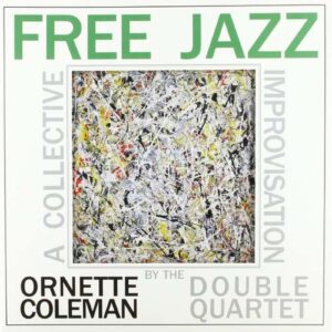 The Ornette Coleman Double Quartet - Free Jazz