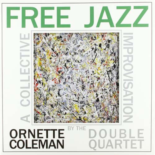 The Ornette Coleman Double Quartet - Free Jazz