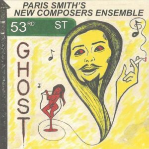 Paris Smith's New Composers Ensemble - 53rd Street Ghost