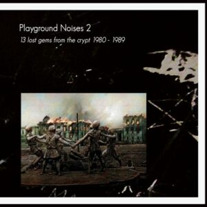 Various - Playground Noises 2 (13 Lost Gems From The Crypt 1980 - 1989)