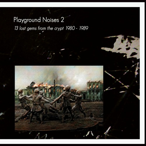 Various - Playground Noises 2 (13 Lost Gems From The Crypt 1980 - 1989)